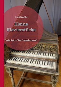 Kleine Klavierstücke - Arnold Wohler - E-Book