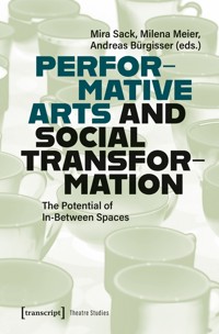 Performative Arts and Social Transformation -  - kostenlos E-Book