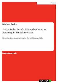 Systemische Berufsbildungsberatung vs. Beratung in Einzelprojekten - Michael Becker - E-Book