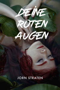 Deine Roten Augen - Jorn Straten - E-Book