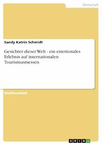 Gesichter dieser Welt - ein emotionales Erlebnis auf internationalen Tourismusmessen - Sandy Katrin Schmidt - E-Book