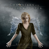 Machtkämpfe - Die Chroniken der Seelenwächter, Band 8 (Ungekürzt) - Nicole Böhm - Hörbuch