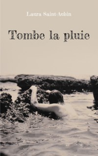 Tombe la pluie - Laura Saint-Aubin - E-Book