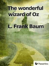 The Wonderful Wizard of Oz - L. Frank Baum - E-Book
