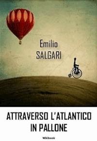 Attraverso l'Atlantico in Pallone - Emilio Salgari - E-Book