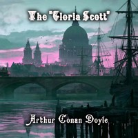 The "Gloria Scott" - Arthur Conan Doyle - Hörbuch