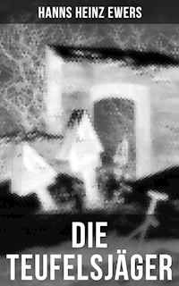 Die Teufelsjäger - Hanns Heinz Ewers - E-Book