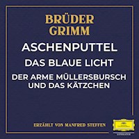 Aschenputtel / Das blaue Licht / Der arme Müllersbursch und das Kätzchen - Jacob Ludwig Karl Grimm - Hörbuch