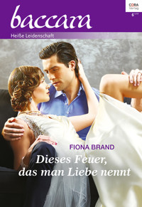 Dieses Feuer, das man Liebe nennt - Fiona Brand - E-Book