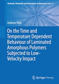 On the Time and Temperature Dependent Behaviour of Laminated Amorphous Polymers Subjected to Low-Velocity Impact - Andreas Rühl - E-Book