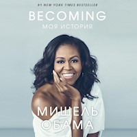 Becoming. Моя история - Мишель Обама - Hörbuch