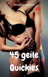 45 geile Quickies - Bernadette Binkowski - E-Book