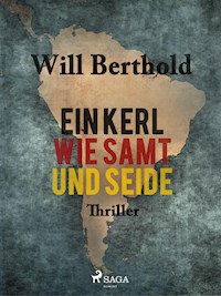 Ein Kerl wie Samt und Seide - Will Berthold - E-Book