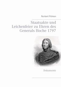 Staatsakte und Leichenfeier zu Ehren des Generals Hoche 1797 - Norbert Flörken - E-Book