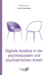Digitale Ansätze in der psychosozialen und psychiatrischen Arbeit - Gerhard Hintenberger - E-Book