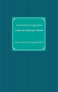 Lasst mir Luft zum Atmen - Sarah-Maria Guggenthal - E-Book