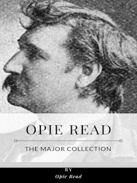 Opie Read – The Major Collection - Opie Read - E-Book