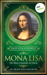 Mona Lisa - Die Muse Leonardo da Vincis - Hans Schlagintweit - E-Book