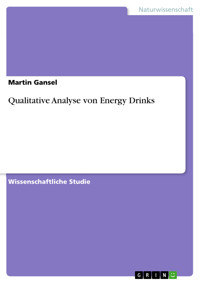 Qualitative Analyse von Energy Drinks - Martin Gansel - E-Book