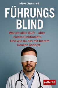Führungsblind - Klaus-Dieter Thill - E-Book