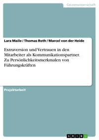 Extraversion und Vertrauen in den Mitarbeiter als Kommunikationspartner. Zu Persönlichkeitsmerkmalen von Führungskräften - Lara Maile - E-Book