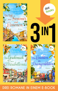 Der Duft von Sommer und Limonen, Der Geschmack von Mirabelleneis & Das Leuchten der Orangenblüten - Roberta Gregorio - E-Book