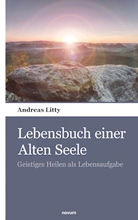 Lebensbuch einer Alten Seele - Andreas Litty - E-Book