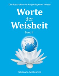 Worte der Weisheit II - Tatyana N. Mickushina - E-Book