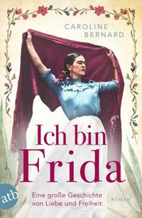 Ich bin Frida - Caroline Bernard - E-Book