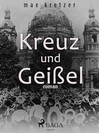 Kreuz und Geißel - Max Kretzer - E-Book