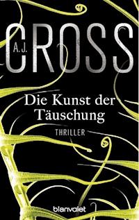 Die Kunst der Täuschung - A.J. Cross - E-Book