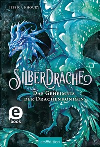 Silberdrache – Das Geheimnis der Drachenkönigin - Jessica Khoury - E-Book