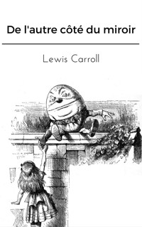 De l'autre côté du miroir - Lewis Carroll - E-Book