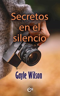 Secretos en el silencio - Gayle Wilson - E-Book