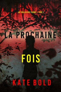 La prochaine fois (Un thriller Meg Thorne — tome 3) - Kate Bold - E-Book