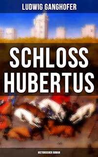 Schloß Hubertus (Historischer Roman) - Ludwig Ganghofer - E-Book