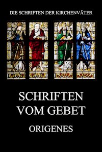 Schriften vom Gebet - Origenes - E-Book