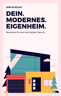 DEIN. MODERNES. EIGENHEIM. - Amelie Novak - E-Book