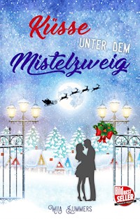 Küsse unter dem Mistelzweig - Mila Summers - E-Book