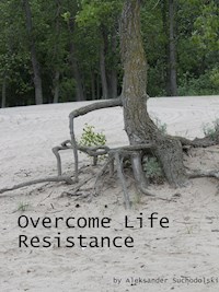 Overcome Life Resistance - Aleksander Suchodolski - E-Book