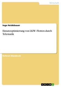 Einsatzoptimierung von LKW- Flotten durch Telematik - Inga Heidebauer - E-Book