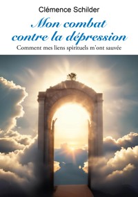 Mon combat contre la dépression - Clémence Schilder - E-Book