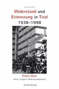 Widerstand und Erinnerung in Tirol 1938-1998 - Horst Schreiber - E-Book