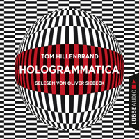 Hologrammatica - Aus der Welt der Hologrammatica, Teil 1 (Ungekürzt) - Tom Hillenbrand - Hörbuch