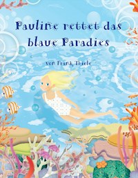 Pauline rettet das blaue Paradies - Frank Thiele - E-Book