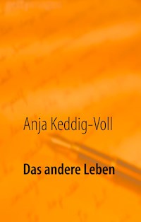 Das andere Leben - Anja Keddig-Voll - E-Book