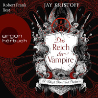 Das Reich der Vampire - A Tale of Blood and Darkness - Das Reich der Vampire, Band 1 (Ungekürzte Lesung) - Jay Kristoff - Hörbuch
