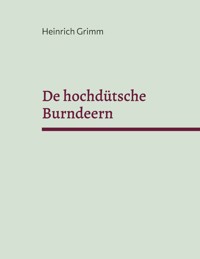 De hochdütsche Burndeern - Heinrich Grimm - E-Book