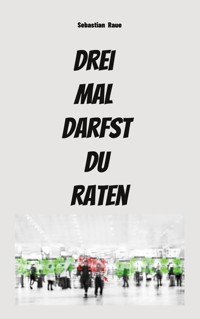 Drei mal darfst du raten - Sebastian Raue - E-Book