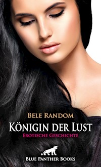 Königin der Lust | Erotische Geschichte - Bele Random - E-Book